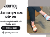 Cách Chọn Size Dép Da Chuẩn – Bảng Quy Đổi Và Cách Đo Chân Tại Nhà